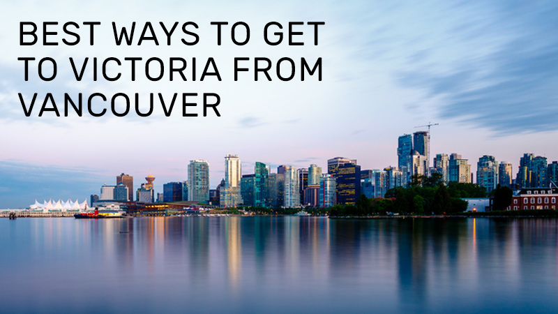 best ways to get to victoria from vancouver