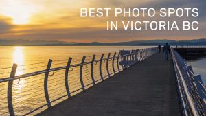 Best Photo Spots In Victoria BC - CVS Tours